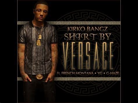 yg shirt by versace lyrics|[HQ Lyrics] Kirko Bangz .